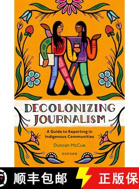 预订 Decolonizing Journalism: A Guide to Reporting in Indigenous Communities [9780190164263]