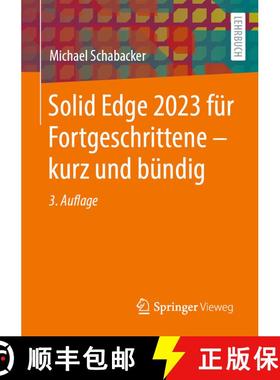 【3-4周达】Solid Edge 2023 für Fortgeschrittene – kurz und bündig (3., aktualisierte und erw. Aufl... [9783658410858]
