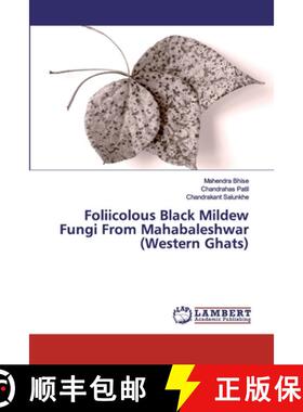 预订 Foliicolous Black Mildew Fungi From Mahabaleshwar (Western Ghats) [9783659565557]
