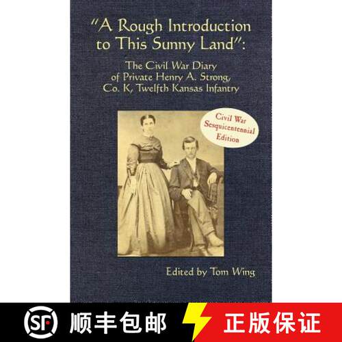 【3-4周达】A Rough Introduction to This Sunny Land: The Civil War Diary of Private Henry A. Strong, C... [9781935106289]