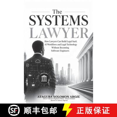 【3-4周达】The Systems Lawyer: How Lawyers Can Build Legal SaaS, AI Workflows and Legal Technology Wi... [9798891708235]