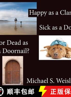 【3-4周达】Happy as a Clam, Sick as a Dog or Dead as a Doornail? [9780983761808]