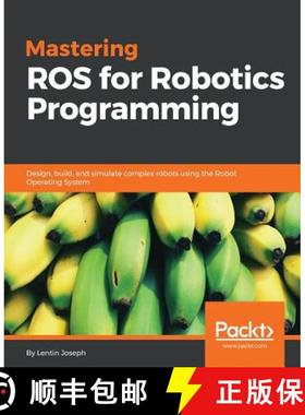 预订 Mastering ROS for Robotics Programming: Design, build, and simulate complex robots using the Rob... [9781783551798]