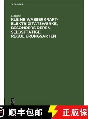 【3-4周达】Kleine Wasserkraft-Elektrizitätswerke, Besonders Deren Selbsttätige Regulierungsarten [9783486738902]
