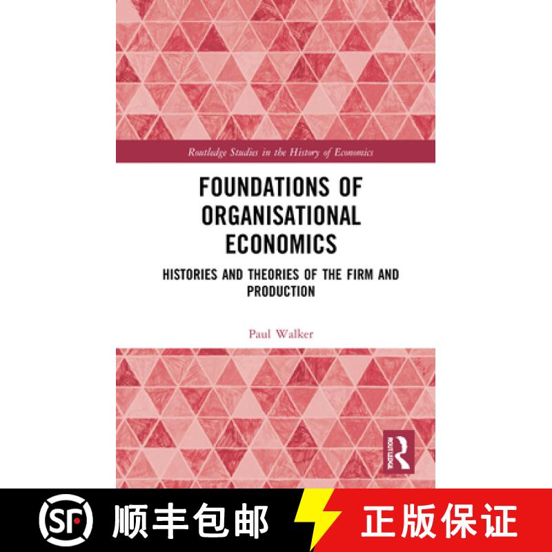 【3-4周达】Foundations of Organisational Economics: Histories and Theories of the Firm and Production [9780367651435]