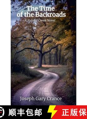 【3-4周达】The Time of the Backroads: A Ryland Creek Novel [9781300594673]