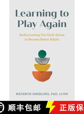 预订 Learning to Play Again : Rediscovering Our Early Selves to Become Better Adults [9781538183229]