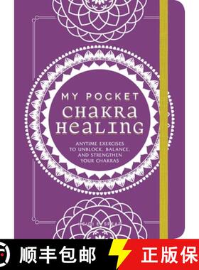 【3-4周达】My Pocket Chakra Healing: Anytime Exercises to Unblock, Balance, and Strengthen Your Chakras [9781507211199]