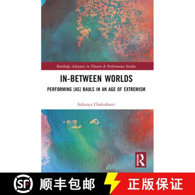 【3-4周达】In-Between Worlds: Performing [as] Bauls in an Age of Extremism [9780367757267]