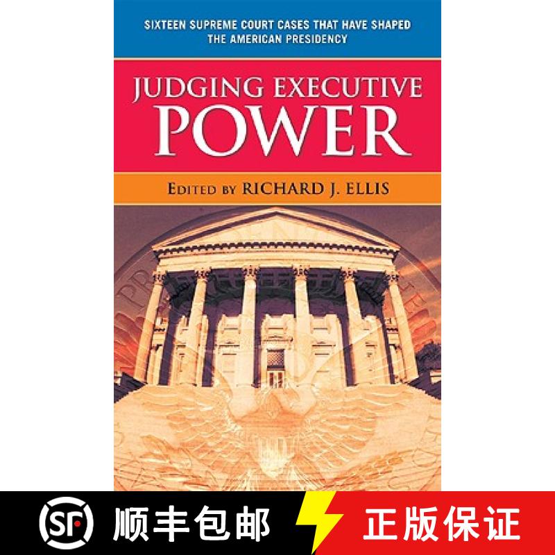预订 Judging Executive Power : Sixteen Supreme Court Cases that Have Shaped the American Presidency [9780742565135]