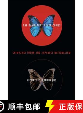 【3-4周达】The Dawn that Never Comes – Shimazaki Toson and Japanese Nationalism [9780231129800]