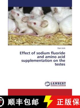预订 Effect of sodium fluoride and amino acid supplementation on the testes [9783659445170]