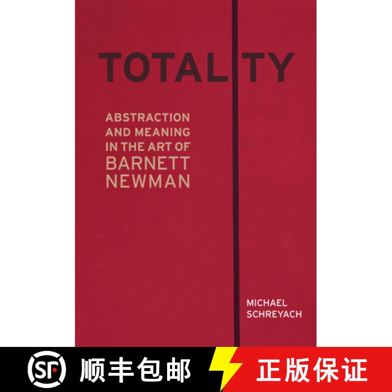 【3-4周达】Totality: Abstraction and Meaning in the Art of Barnett Newman [9780520379510]
