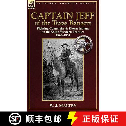 【3-4周达】Captain Jeff of the Texas Rangers: Fighting Comanche & Kiowa Indians on the South Western ... [9780857062994]