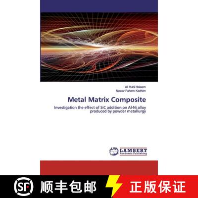 【3-4周达】Metal Matrix Composite: Investigation the effect of SiC addition on Al-Ni alloy produced b... [9786202516211]