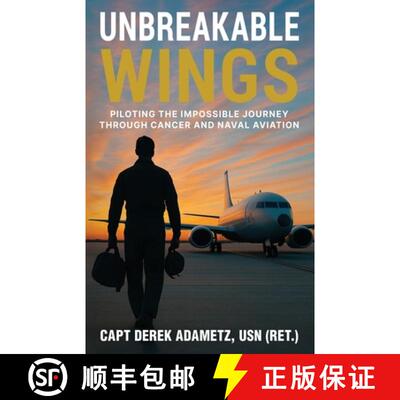 【3-4周达】Unbreakable Wings: Piloting the Impossible Journey Through Cancer and Naval Aviation [9781966786283]