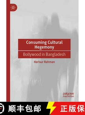 【3-4周达】Consuming Cultural Hegemony : Bollywood in Bangladesh [9783030317065]