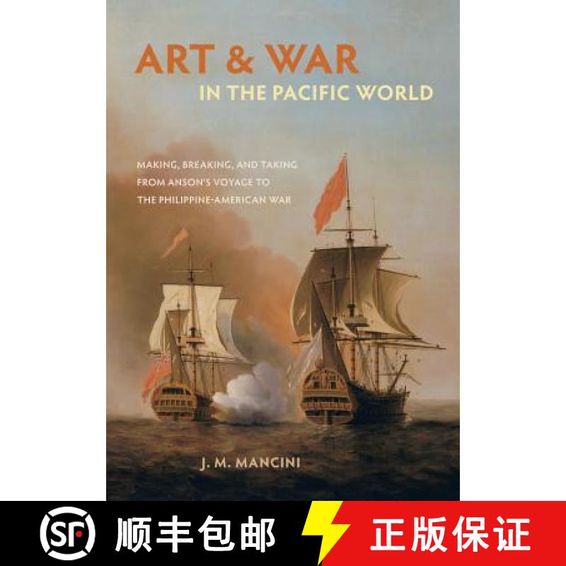 预订 Art and War in the Pacific World: Making, Breaking, and Taking from Anson's Voyage to the Philip... [9780520294516]