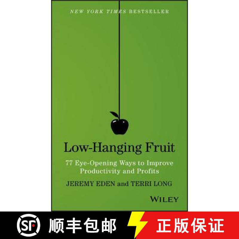 【3-4周达】Low-Hanging Fruit: 77 Eye-Opening Ways To Improve Productivity And Profits [Wiley经管] [9781118857922]