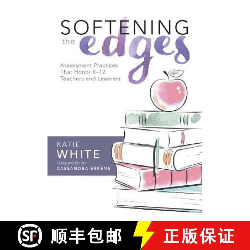 【3-4周达】Softening the Edges: Assessment Practices That Honor K-12 Teachers and Learners (Using Res... [9781943874071]
