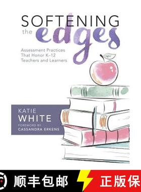 预订 Softening the Edges: Assessment Practices That Honor K-12 Teachers and Learners (Using Responsib... [9781943874071]