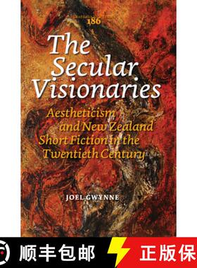 预订 The Secular Visionaries: Aestheticism and New Zealand Short Fiction in the Twentieth Century [9789042031845]