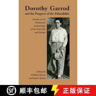 【3-4周达】Dorothy Garrod and the Progress of the Palaeolithic: Studies in the Prehistoric Archaeolog... [9781785705199]
