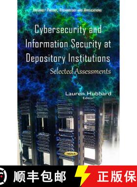 【3-4周达】Cybersecurity and Information Security at Depository Institutions: Selected Assessments [9781634842853]