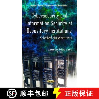 【3-4周达】Cybersecurity and Information Security at Depository Institutions: Selected Assessments [9781634842853]