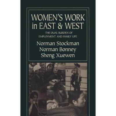 【4周达】Women's Work in East and West: The Dual Burden of Employment and Family Life : The Dual Burd... [9781563247088]