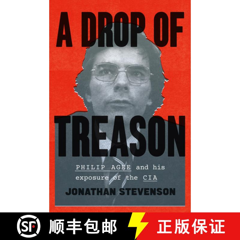 【3-4周达】A Drop of Treason: Philip Agee and His Exposure of the CIA [9780226356686]