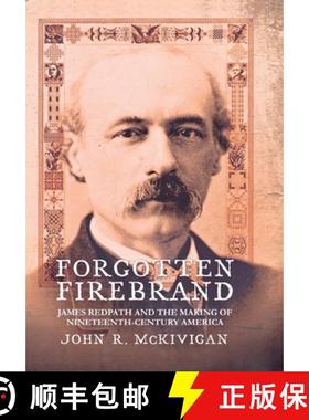 【3-4周达】Forgotten Firebrand: James Redpath and the Making of Nineteenth-Century America [9780801446733]