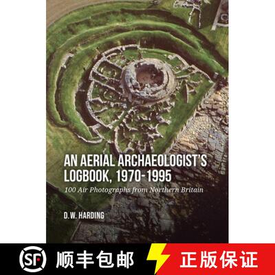【3-4周达】An Aerial Archaeologist's Logbook, 1970-1995: 100 Air Photographs from Northern Britain [9789464263985]