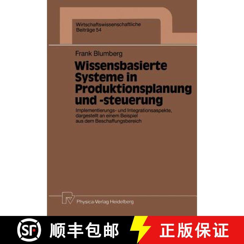 【3-4周达】Wissensbasierte Systeme in Produktionsplanung Und -Steuerung: Implementierungs- Und Integr... [9783790805574]