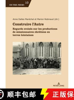 【3-4周达】Construire l'Autre : Regards croisés sur les productions de missionnaires chrétiens en t... [9783034348591]