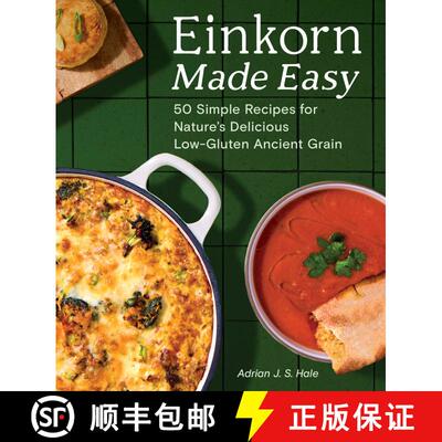 【3-4周达】Einkorn Made Easy: 50 Simple Recipes for Nature's Delicious Low-Gluten Ancient Grain [9781632176011]