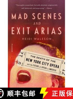【3-4周达】Mad Scenes and Exit Arias: The Death of the New York City Opera and the Future of Opera in... [9781250230720]