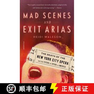 【3-4周达】Mad Scenes and Exit Arias: The Death of the New York City Opera and the Future of Opera in... [9781250230720]