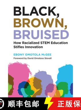 【3-4周达】Black, Brown, Bruised: How Racialized Stem Education Stifles Innovation [9781682535356]