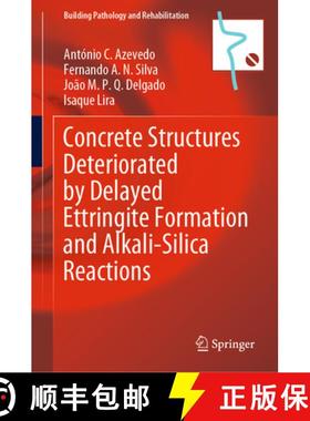 【3-4周达】Concrete Structures Deteriorated by Delayed Ettringite Formation and Alkali-Silica Reactions [9783031122668]