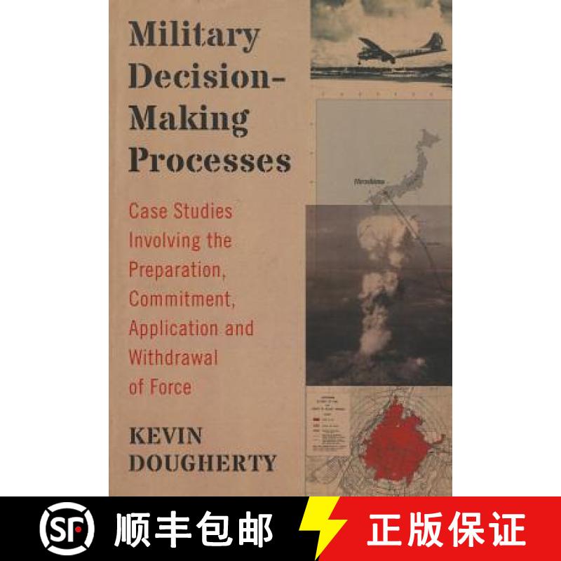 【2-3周达】Military Decision-Making Processes : Case Studies Involving the Preparation, Commitment, A... [9780786477982]