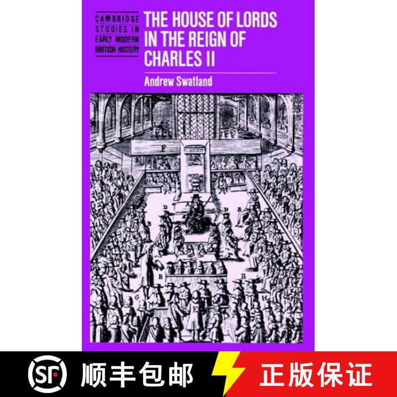 【3-4周达】House of Lords in the Reign of Charles II: - The House of Lords in the Reign of Charles II [9780521893411]
