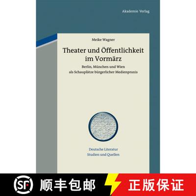 【3-4周达】精装 Theater und Öffentlichkeit im Vormärz – Berlin, München und Wien als Schauplätze... [9783050059617]