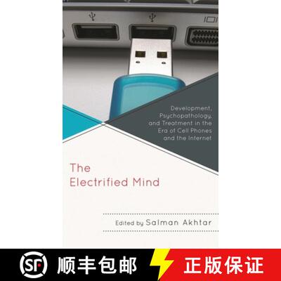 【3-4周达】精装 The Electrified Mind : Development, Psychopathology, and Treatment in the Era of Cell... [9780765708045]
