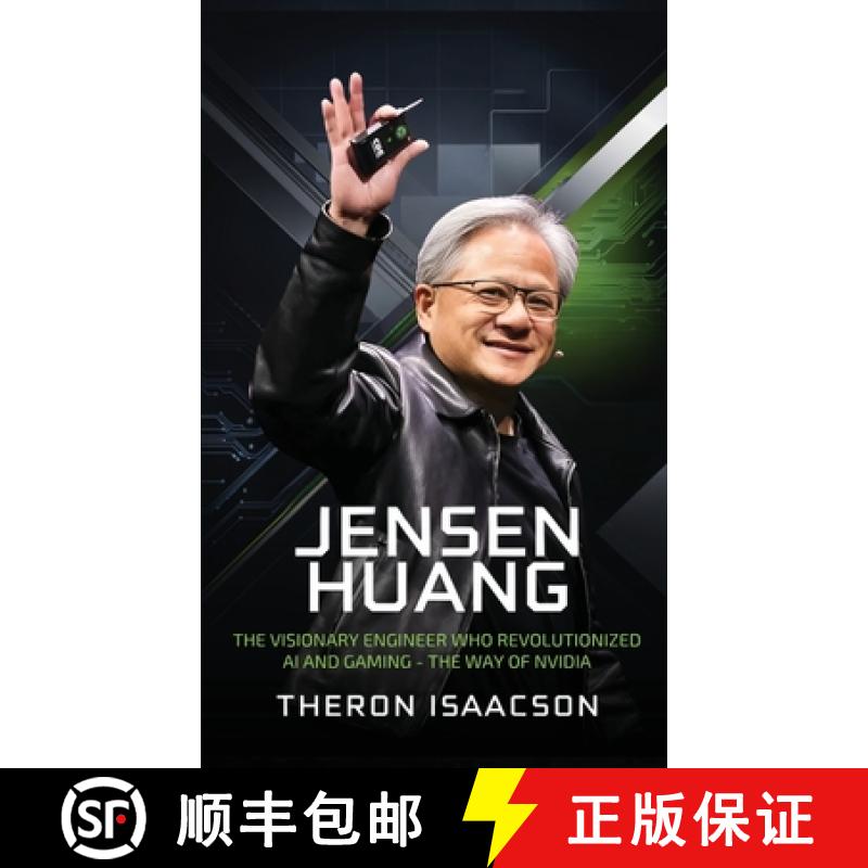 【3-4周达】Jensen Huang Biography: The Visionary Engineer Who Revolutionized AI and Gaming - The Way ... [9789363115996]