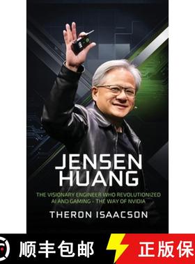 预订 Jensen Huang Biography: The Visionary Engineer Who Revolutionized AI and Gaming - The Way of Nvi... [9789363115996]