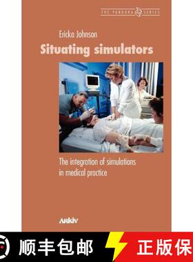 【3-4周达】Situating Simulators: The Integration of Simulations in Medical Practice [9789198085402]