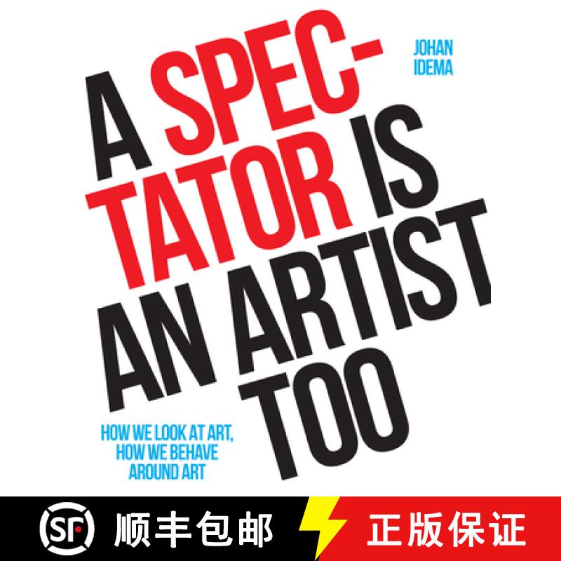 【3-4周达】A Spectator Is an Artist Too: How We Look at Art, How We Behave Around Art [9789063695903]