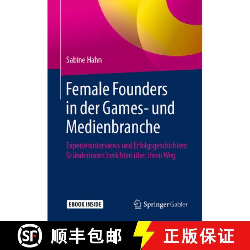 【3-4周达】Female Founders in Der Games- Und Medienbranche: Experteninterviews Und Erfolgsgeschichten... [9783662578315]