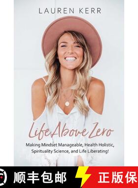 【3-4周达】Life Above Zero: Making Mindset Manageable, Health Holistic, Spirituality Science and Life... [9780648728030]